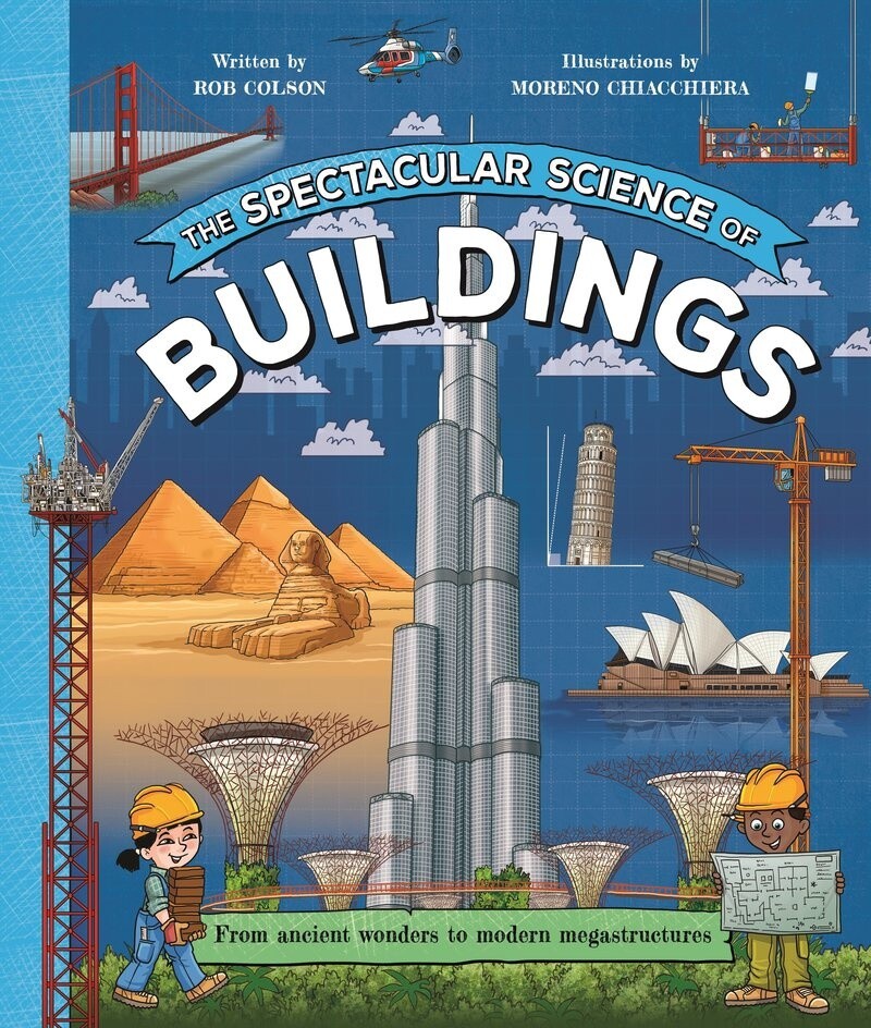 The Spectacular Science of Buildings by Rob Colson