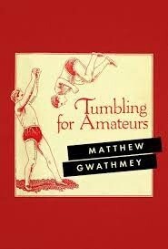 Tumbling for Amateurs by Matthew Gwathmey