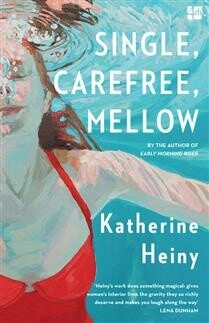 Single, Carefree, Mellow by Katherine Heiny