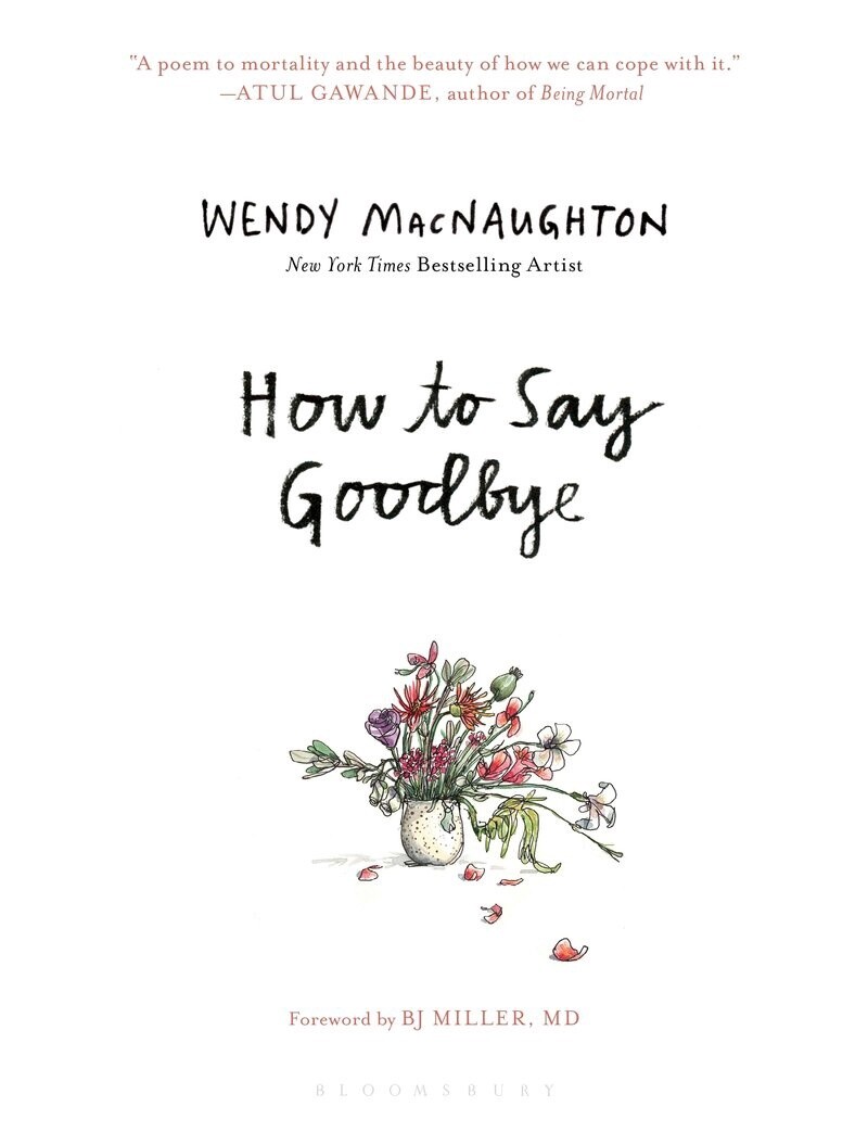 How to Say Goodbye by Wendy MacNaughton