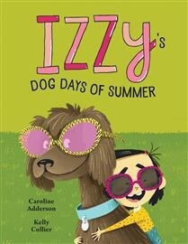 Izzy&#39;s Dog Days of Summer by Caroline Adderson