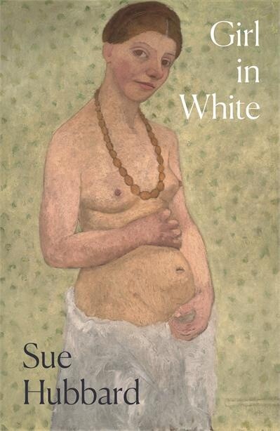 Girl in White A by Sue Hubbard