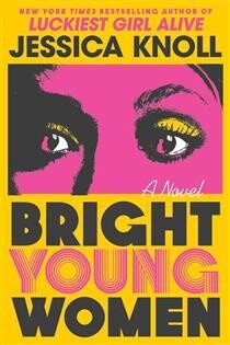 Bright Young Women  by Jessica Knoll