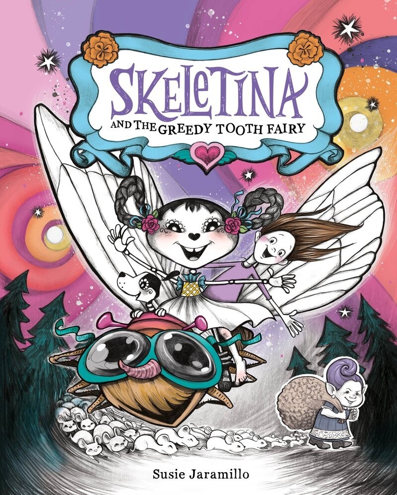 Skeletina and the Greedy Tooth Fairy by Susie Jaramillo