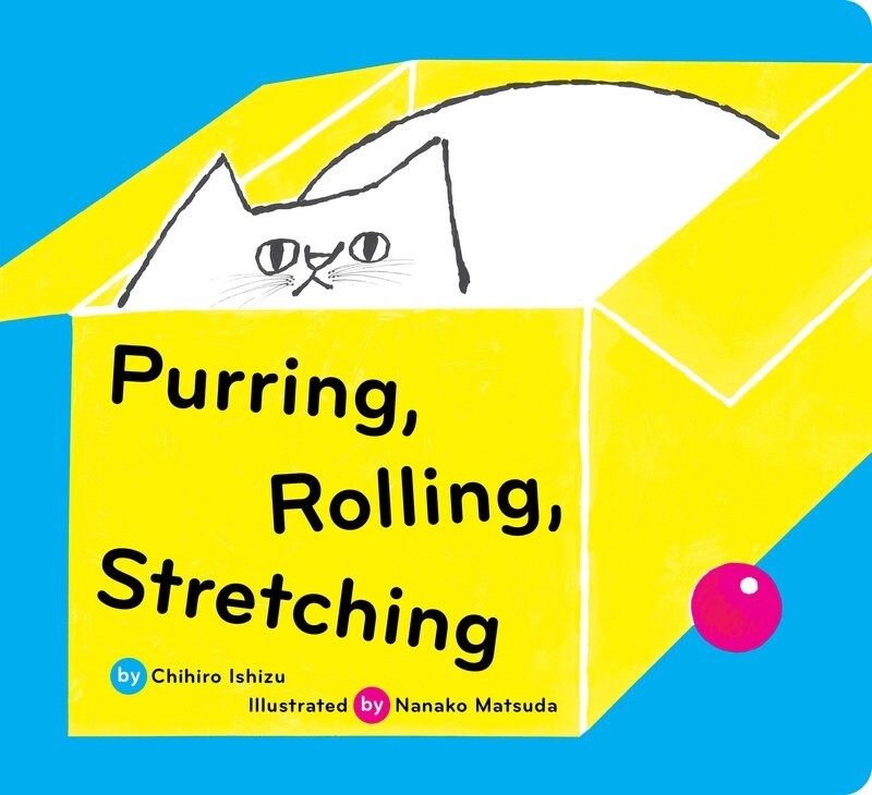 Purring, Rolling, Stretching by Chihiro Ishizu