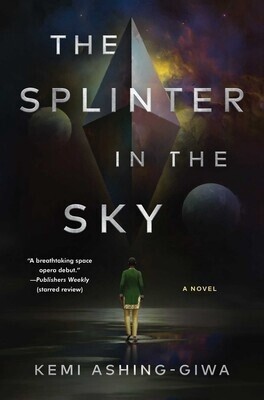 The Splinter in the Sky by Kemi Ashing-Giwa