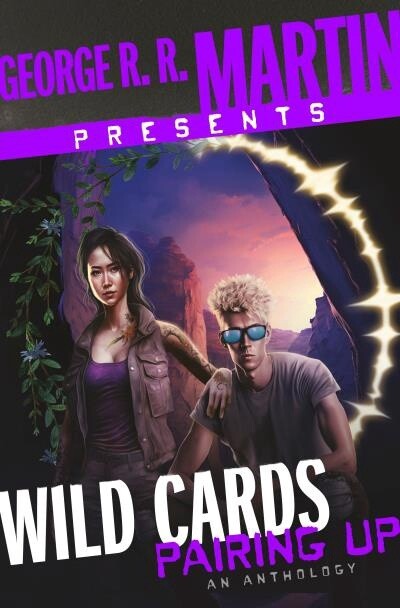 George R. R. Martin Presents Wild Cards: Pairing Up Edited by: George R. R. Martin