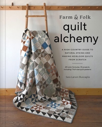 FARM &amp; FOLK QUILT ALCHEMY by Sara Larson Buscaglia