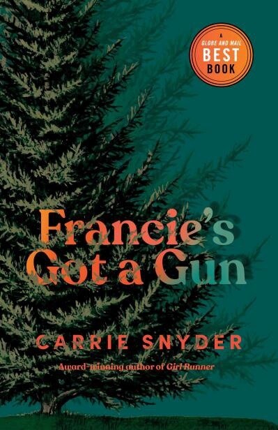 Francie&#39;s Got a Gun by Carrie Snyder