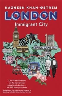 London Immigrant City by Nazneen Khan-Østrem