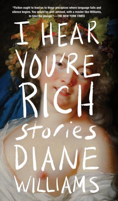 I Hear You&#39;re Rich by  Diane Williams