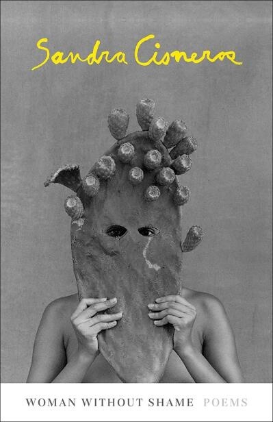 Woman Without Shame Poems by  Sandra Cisneros