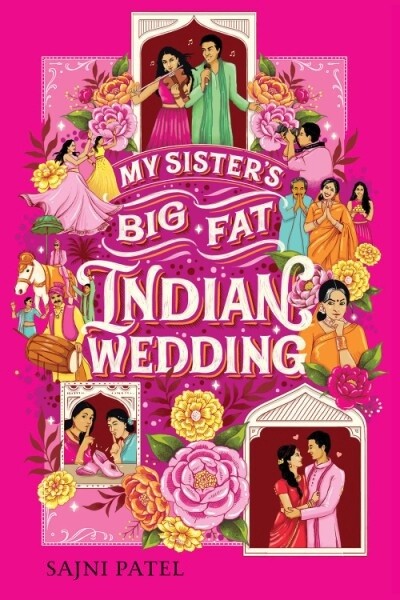 MY SISTER&#39;S BIG FAT INDIAN WEDDING by Sajni Patel