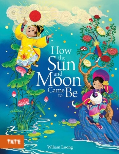 HOW THE SUN AND MOON CAME TO BE by Illustrator Wiliam Luong