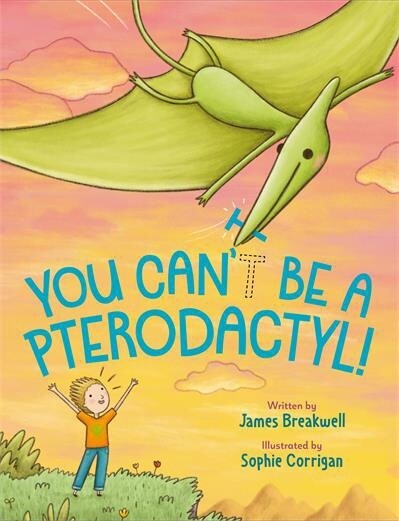 You Can&#39;t Be a Pterodactyl! by James Breakwell