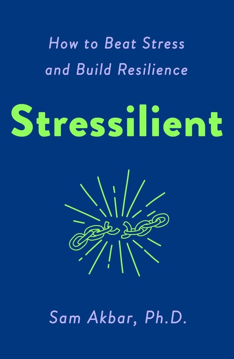 Stressilient by Sam Akbar