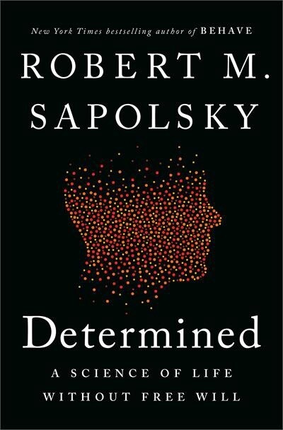 Determined by Robert M. Sapolsky