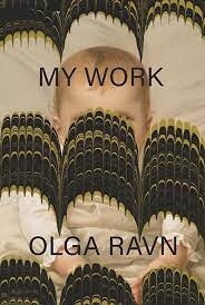 My Work by Olga Ravn