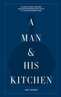 A Man &amp; His Kitchen by Matt Hranek