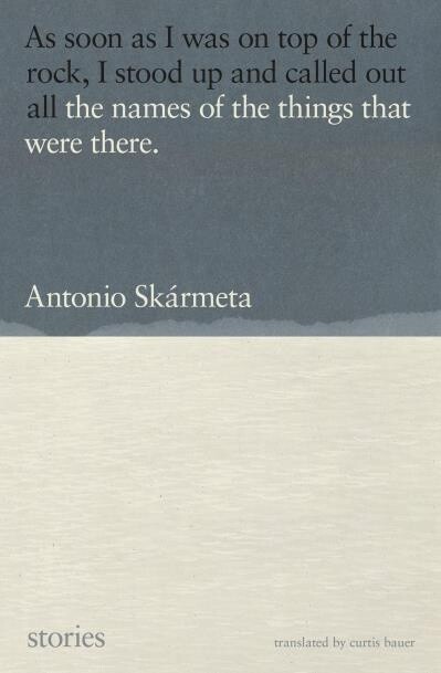 The Names of the Things That Were There Stories by Antonio Skármeta