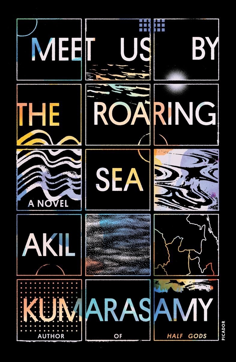 Meet Us by the Roaring Sea by Akil Kumarasamy