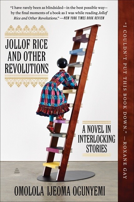 Jollof Rice and Other Revolutions A Novel in Interlocking Stories by Omolola Ijeoma Ogunyemi