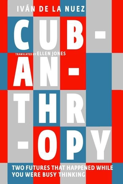Cubanthropy by Iván de la Nuez