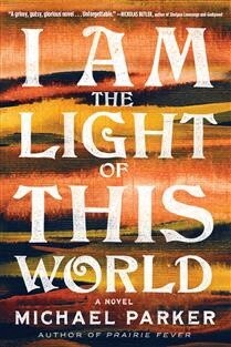 I Am the Light of This World by Michael Parker