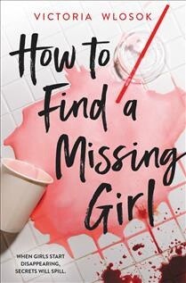 How to Find a Missing Girl by Victoria Wlosok