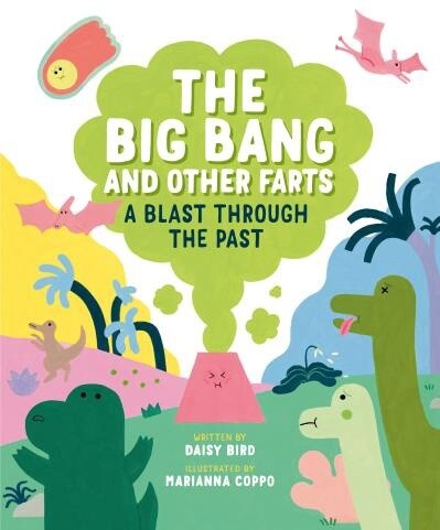 The Big Bang and Other Farts A Blast Through the Past by Daisy Bird