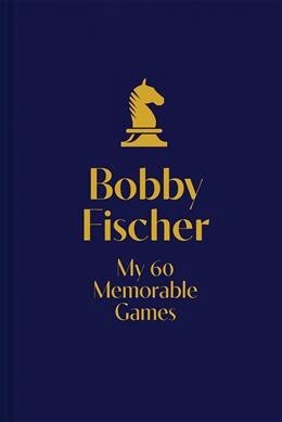 My 60 Memorable Games by Bobby Fischer