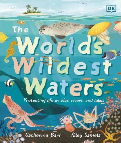 The World&#39;s Wildest Waters by Catherine Barr