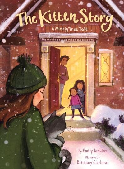 The Kitten Story A Mostly True Tale by Emily Jenkins