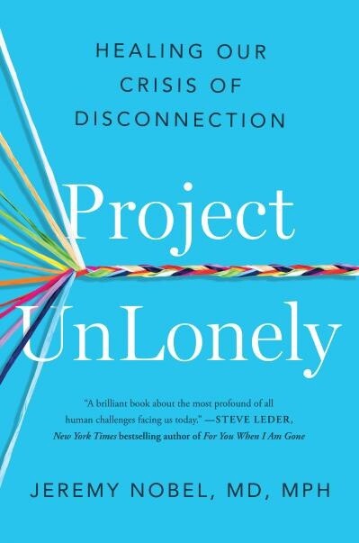Project UnLonely by Jeremy Nobel MD