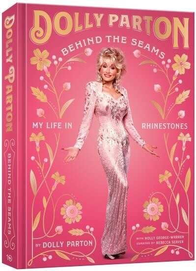 Behind the Seams My Life in Rhinestones  by Dolly Parton, Holly George-Warren, Rebecca Seaver