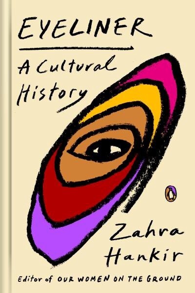 Eyeliner A Cultural History by Zahra Hankir
