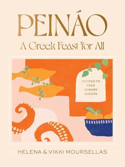 Peináo: A Greek Feast for All by Helena Moursellas, Vikki Moursellas
