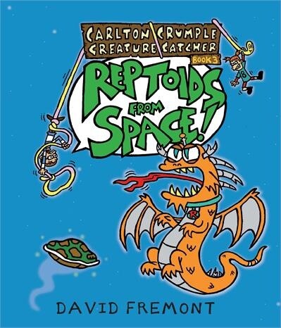 Carlton Crumple Creature Catcher 3: Reptoids from Space! by  David Fremont