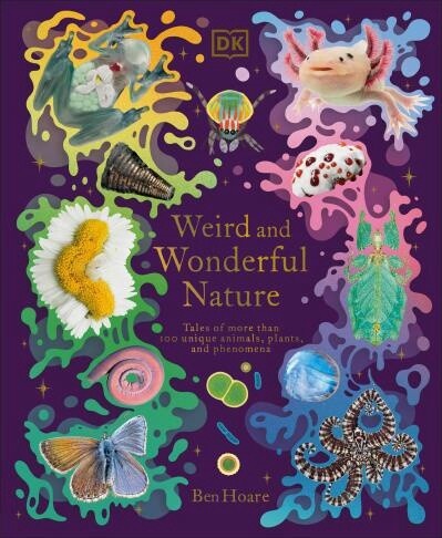 Weird and Wonderful Nature ]by Ben Hoare