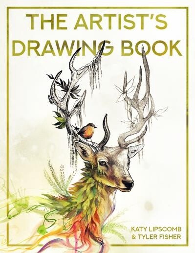 The Artist&#39;s Drawing Book by Katy Lipscomb,  Tyler Fisher