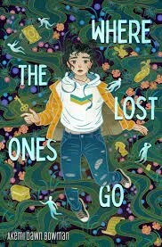 Where the Lost Ones Go by Akemi Dawn Bowman
