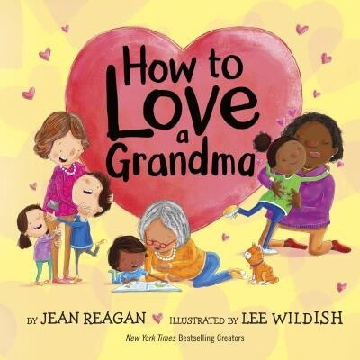 How to Love a Grandma by  Jean Reagan