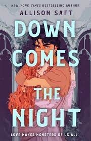 Down Comes the Night A Novel by Allison Saft