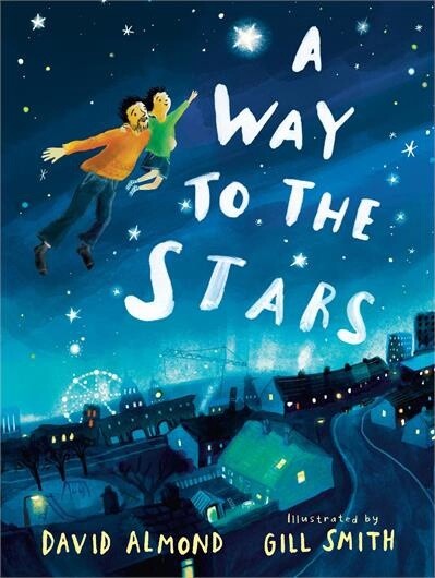 A Way to the Stars by David Almond