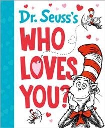 Dr. Seuss&#39;s Who Loves You? by  Dr. Seuss