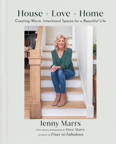 House + Love = Home Creating Warm, Intentional Spaces for a Beautiful Life by  Jenny Marrs, Dave Marrs