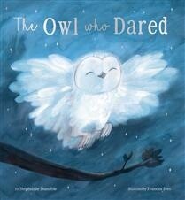 The Owl Who Dared by  Stephanie Stansbie