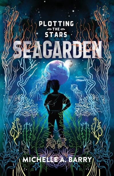 Plotting the Stars 2: Seagarden by Michelle A. Barry