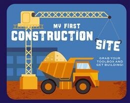 My First Construction Site Grab Your Toolbox and Get Building! by Applesauce Press
