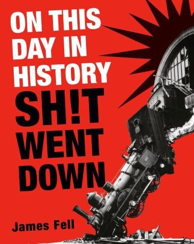 On This Day in History Sh!t Went Down by  James Fell